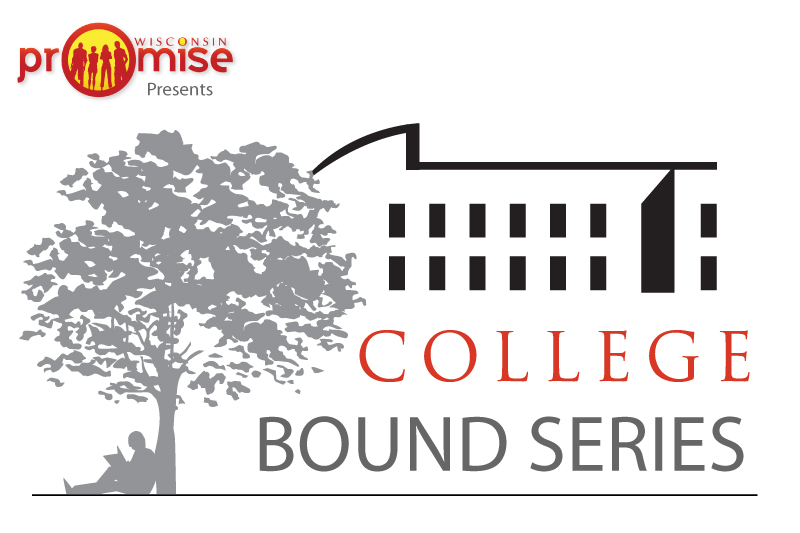 Wisconsin Promise presents our College Bound Series